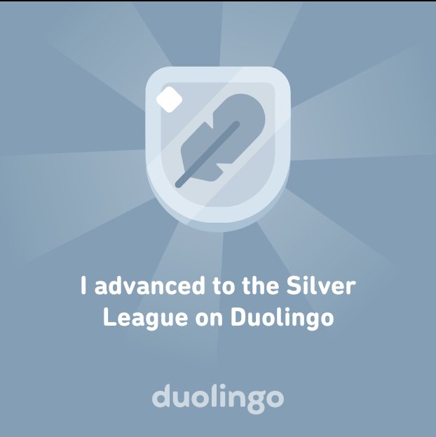 I advanced to the Silver League on Duolingo