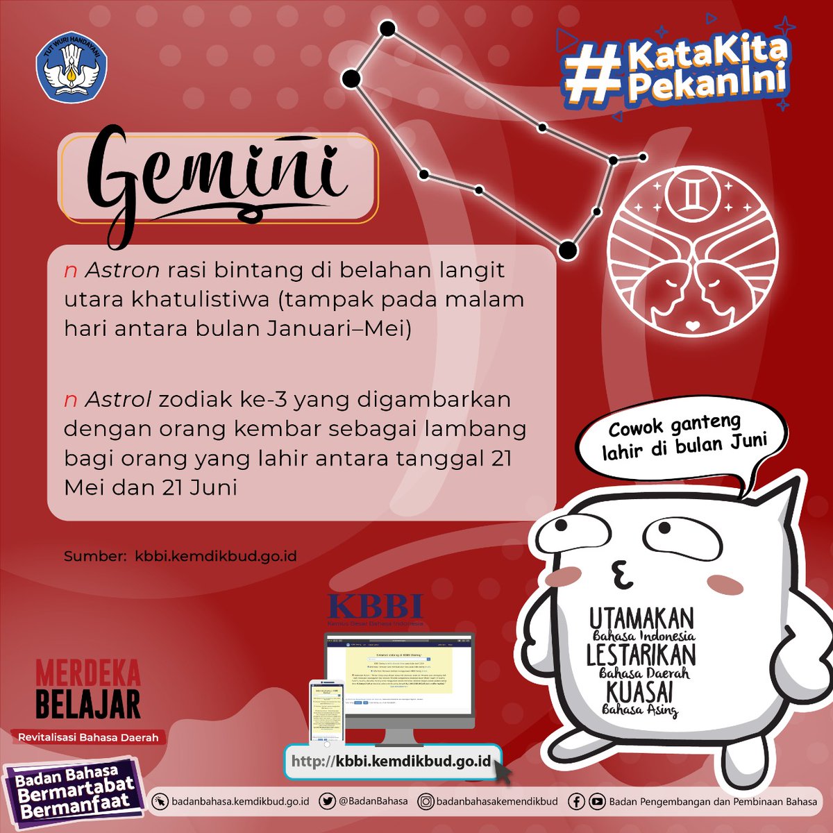 BadanBahasa's tweet photo. Halo, #SahabatBahasa dan #SahabatDikbud! #KataKitaPekanIni yaitu gemini.
Gemini yang bermakna zodiak berasal dari bidang Astrologi. Konon, orang paling bucin adalah orang dengan zodiak gemini. Bagaimana pendapat #SahabatBahasa dan #SahabatDikbud?
#KKPI https://t.co/HzTlGD8Fzc