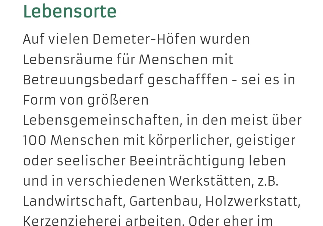 #IhrBeutetUnsAus 
Demeter betreibt eigene WfbMs und nennt es Lebensorte. 
Ihr lest von echter körperlich harter  Arbeit ohne Anspruch auf Mindestlohn. 
Das Leben auf so abgesonderten Höfen bedeutet auch uns unsichtbar zu machen. Arbeit und Leben an einem Platz, immer verfügbar