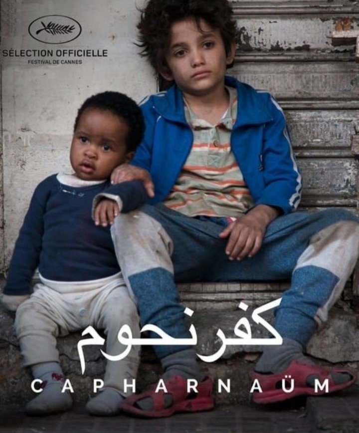 " Cafarnaúm "
Si te digo que si vieras esta película te cambiaría la vida.

¿ Qué tanto sabes sobre el cine libanés ?
¿Crees qué es normal que un niño de 12 años demande a sus padres ? 
¿Y te imaginas que el fundamento de dicha demanda sea" por qué me dieron la vida"?