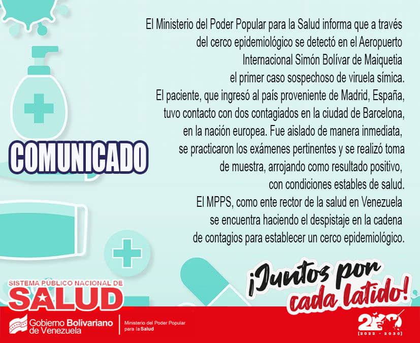 El <a href="/MinSaludVE/">MPPSalud</a> informa la detección del primer caso de viruela símica en el territorio nacional. Nuestros equipos de salud se encuentran cumpliendo con los protocolos y así establecer el cerco epidemiológico #JuntosPorCadaLatido ❤️ <a href="/NicolasMaduro/">Nicolás Maduro</a>
