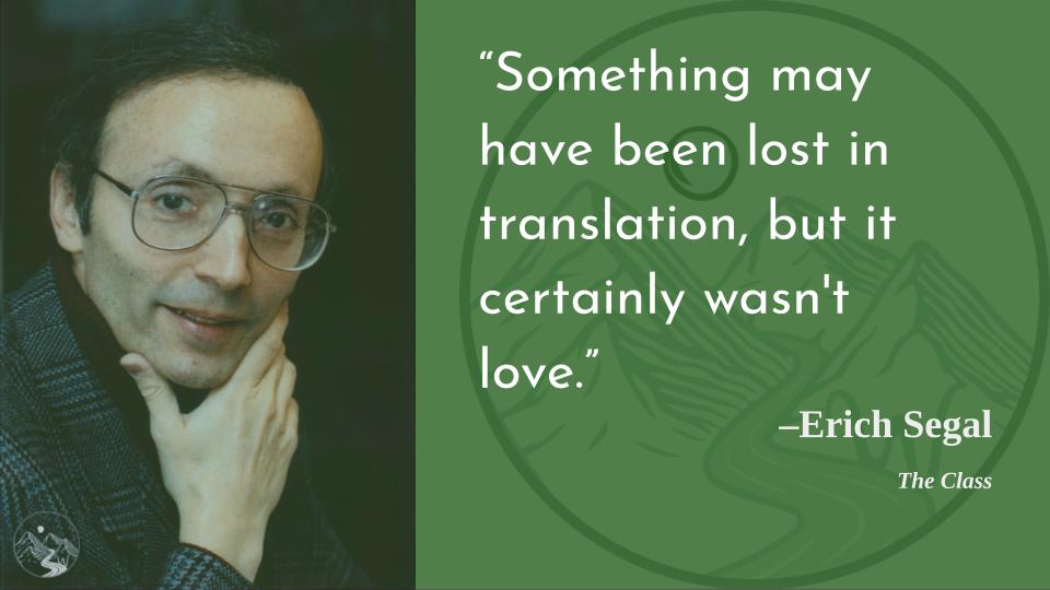 Would that we all knew it as you describe it!
Happy birthday, Erich Segal! 