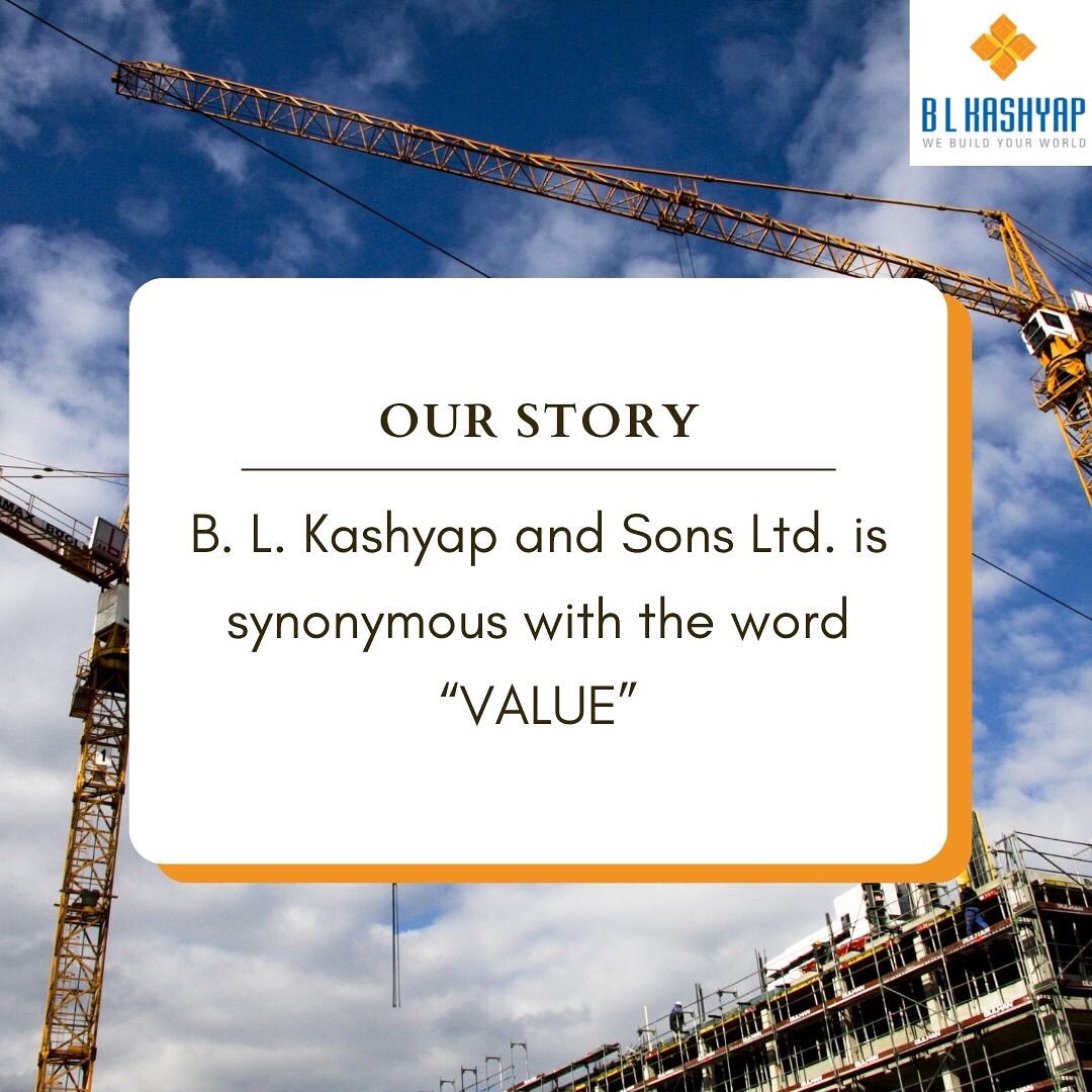 B. L. Kashyap and Sons Ltd. is synonymous with the word “VALUE”. 
Be it Engineering, Construction, Design, Infrastructure, Quality, Safety, Speed, or Delivery, “VALUE” is what we deliver with ethical practices.

#BuiltByBLK #BLK #BLKConstructions #ProjectsByBLK #BLKConstructs