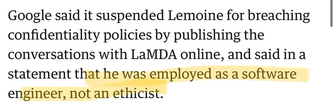 Google said it suspended Lemoine for breaching confidentiality policies by publishing the conversations with LaMDA online, and said in a statement that he was employed as a software engineer, not an ethicist.