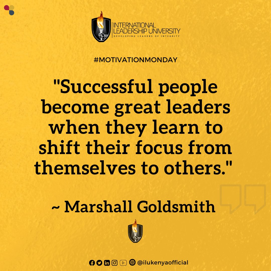 Ilu_University's tweet photo. "Successful people become great leaders when they learn to shift their focus from themselves to others." - Marshall Goldsmith
#motivationmonday
#ilukenyaofficial
#leadership https://t.co/HU5TCHGrMN