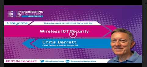 InsightSiP's tweet photo. Watch a video of our CTO Chris Barratt speaking about “RF &amp; IoT Security” at the EDS Reconnect Show on https://t.co/qUG8zL8Wbh #RF #IoT #security #BLE #LoRa #UWB #semiconductor #embedded @EngDesignShow #EDSReconnect https://t.co/nCy2IwwUEQ