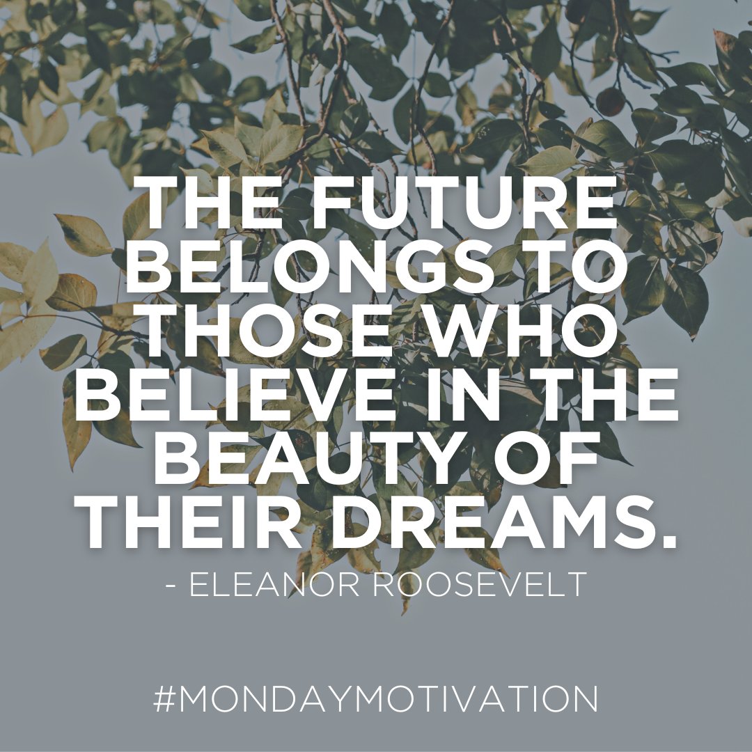 “The future belongs to those who believe in the beauty of their dreams.” – Eleanor Roosevelt #mondaymotivation