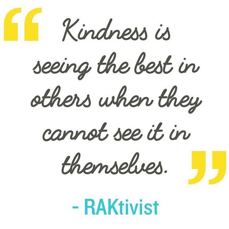 “Kindness is seeing the best in others when they cannot see it in themselves.” ~RAKtivist
#MondayMotivation #KindnessMatters