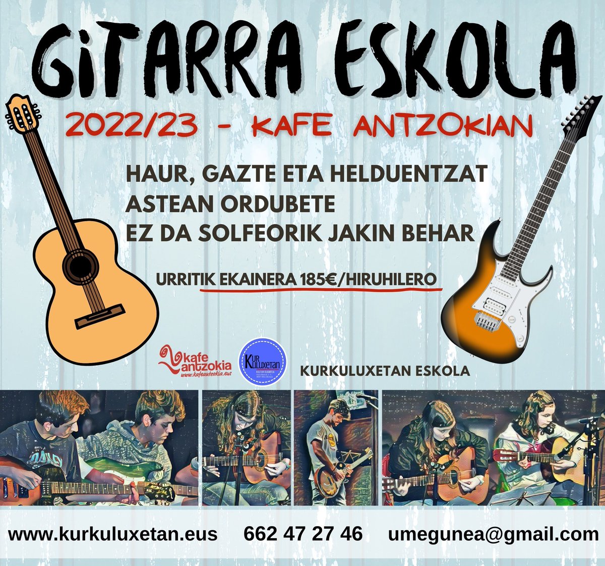 GITARRA ESKOLA!
Gure gitarra🎻🎸🪕 eskolan maila eta genero ezberdinak lantzen ditugu: blues, rock, metal eta flamenkoa. Astean ordubete, egundoko aukera izango dugu lehenengo egunetik gitarraren magiaz eta soinuaz gozatzeko. Ikasteko ez da derrigorrezkoa solfeo jakitea.