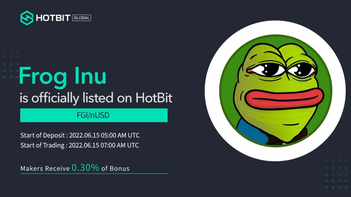 📢2022新規上場です!
$FGI @Froginutoken が #HOTBIT に新規上場します

デポジットの開始時間：2022-06-15 05:00 AM UTC
取引開始時間：2022-06-15 07:00 AM UTC
 
                           --- FGI/nUSD ---

Hotbitでの取引を心からお勧めします！