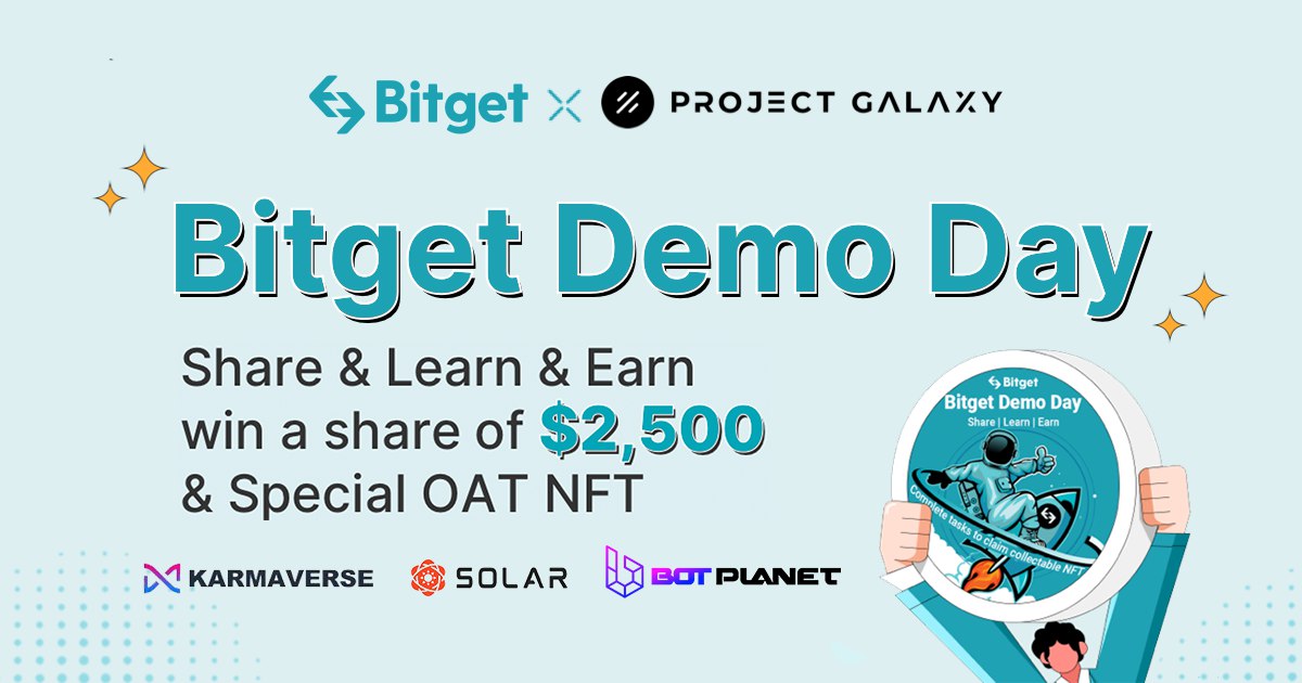 🔥Join Bitget Demo Day with <a href="/ProjectGalaxyHQ/">Now Galxe (Previously Project Galaxy)</a> to meet our stellar #Web3 builders:
<a href="/BotPlanet_/">BOT PLANET - ECOSYSTEM</a> <a href="/Karmaverse_io/">KarmaVerse</a> <a href="/SolarNetwork/">Solar</a>

🤓Share, Learn &amp; Earn to get Galaxy OAT and win a share of $2,500！
📆Jun 13th - 22nd, 12PM UTC
✅RT + @ 3 Friends &amp; Join Event - galaxy.eco/Bitget/campaig…