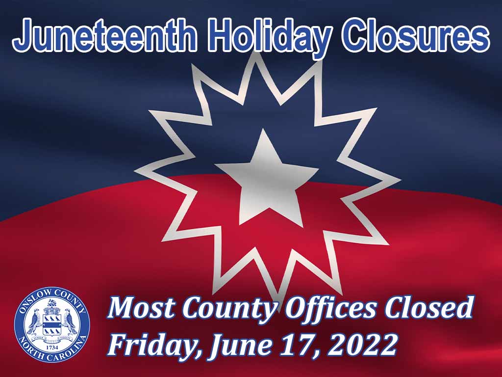 OnslowPIO's tweet photo. Most Onslow County offices will be closed on Friday, June 17, 2022, in observance of the Juneteenth Holiday.
This includes the Onslow County Government Center, Senior Services, Consolidated Human Services, Landfill, Animal Services Shelter, Library Branches &amp; the Museum. https://t.co/hdRMDJl5pb