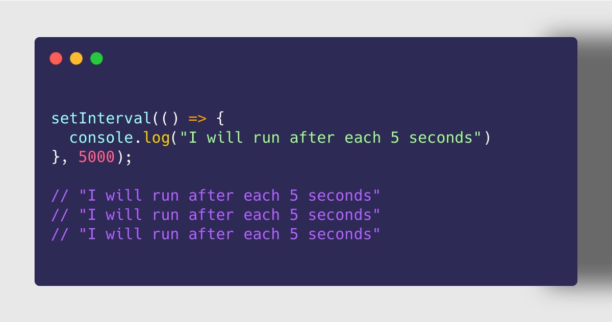 ➋➎ setInterval()➤ Use Case To execute a function or, piece of code repeatedly with a fix time delay✘ The code is ensured to be executed each time after the time delay. But not "exactly" after the time delay.✩✩ Cancel further execution using clearInterval()