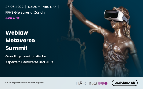 Weblaw Metaverse Summit in Kooperation mit der HÄRTING Rechtsanwälte AG: Grundlagen &amp; juristischen Aspekte zu Metaverse &amp; NFT’s  

weblaw.ch/metaverse

PS: Unter allen Anwesenden wird eine Übernachtung im Baur au Lac verlost!

#metaverse #weblaw weblaw.ch/metaverse