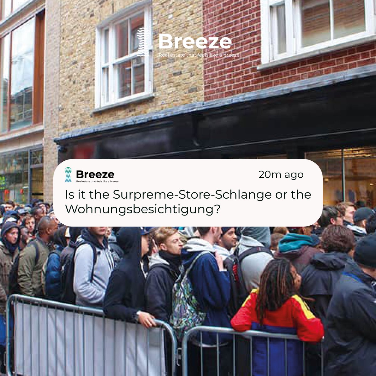 Mit Breeze musst du nicht vor deiner Traumwohnung campen, um eine Chance bei dem Vermieter zu haben…

#Berlin #Wohnungssuche #BreezeApp #WohnungssucheBerlin #WohnungBerlin #berlinflats #berlinrealestate #MatchedwithBreeze #supreme