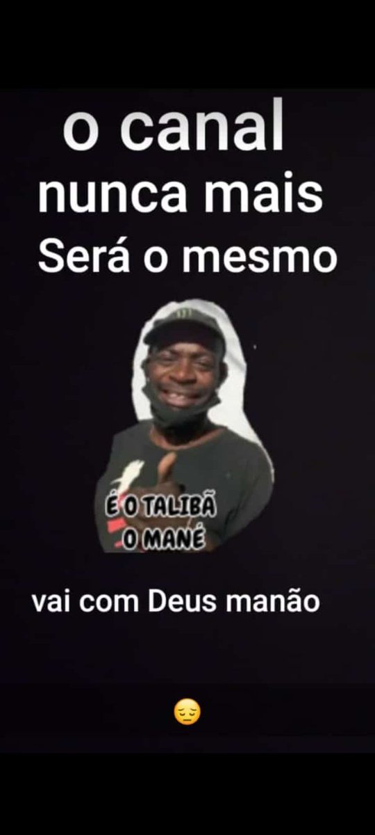 Vai com Deus manão TALIBÃ te ama 😔😔🏴🏴