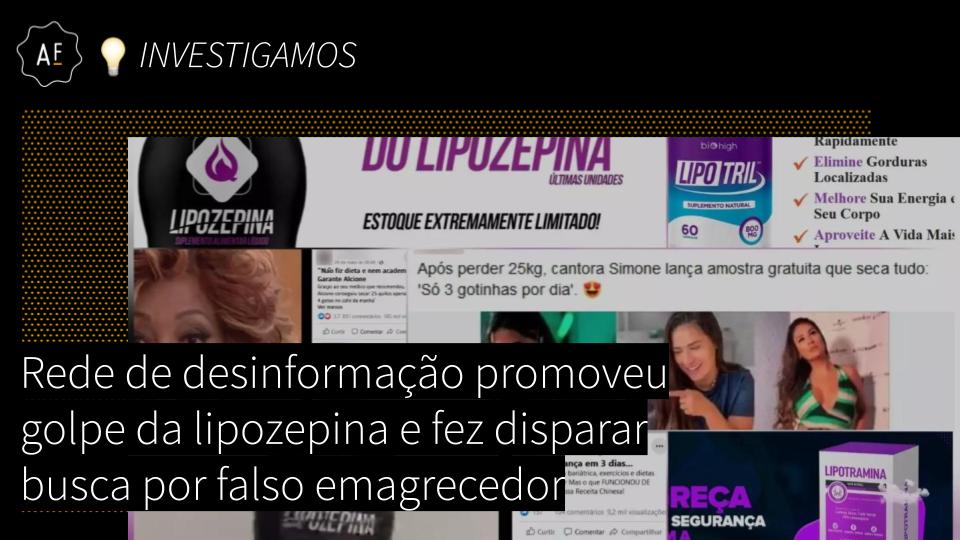 NO AR. Rede de desinformação promoveu golpe da lipozepina e fez disparar busca por falso emagrecedor aosfatos.org/noticias/rede-…