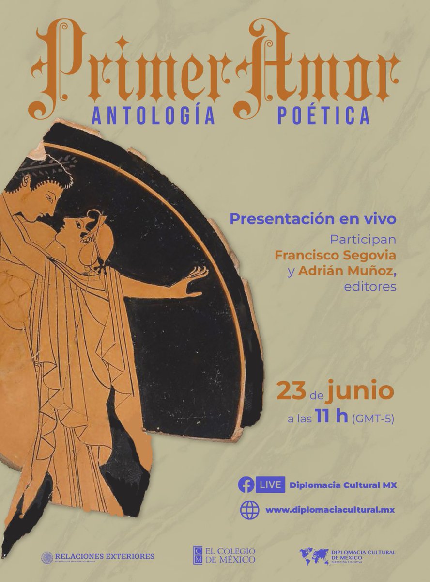 Le invitamos a la presentación de la Antología Poética: "Primer Amor"  editada por <a href="/elcolmex/">El Colegio de México</a>
, que recoge, traduce y comenta algunos de los poemas de amor más antiguos del mundo. 
En vivo, este 23/6, 11AM (CDMX), vía: diplomaciacultural.mx

#DiplomaciaCulturalMX <a href="/DiplomaciacMX/">Diplomacia Cultural MX</a>