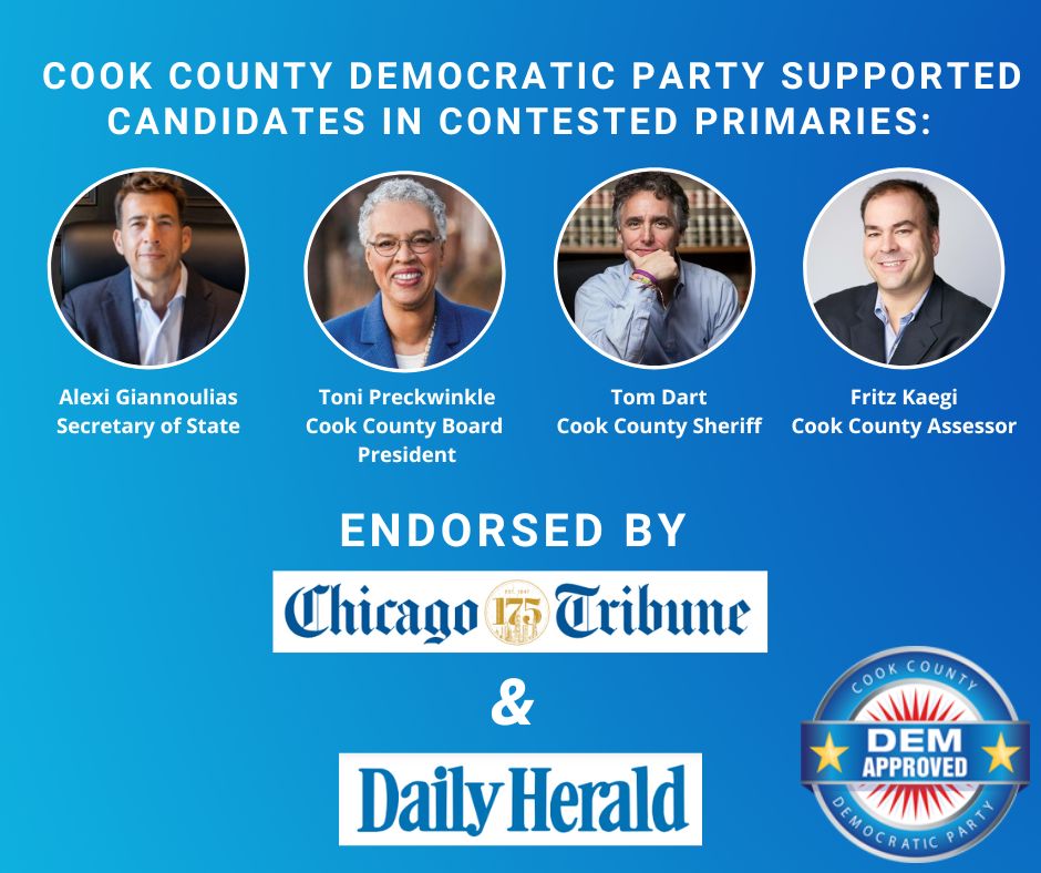 Have you heard the news? Our candidates in contested races, @Giannoulias, @prespreckwinkle, @TomDart and @fritz4assessor, are endorsed by both the @chicagotribune and the @dailyherald!