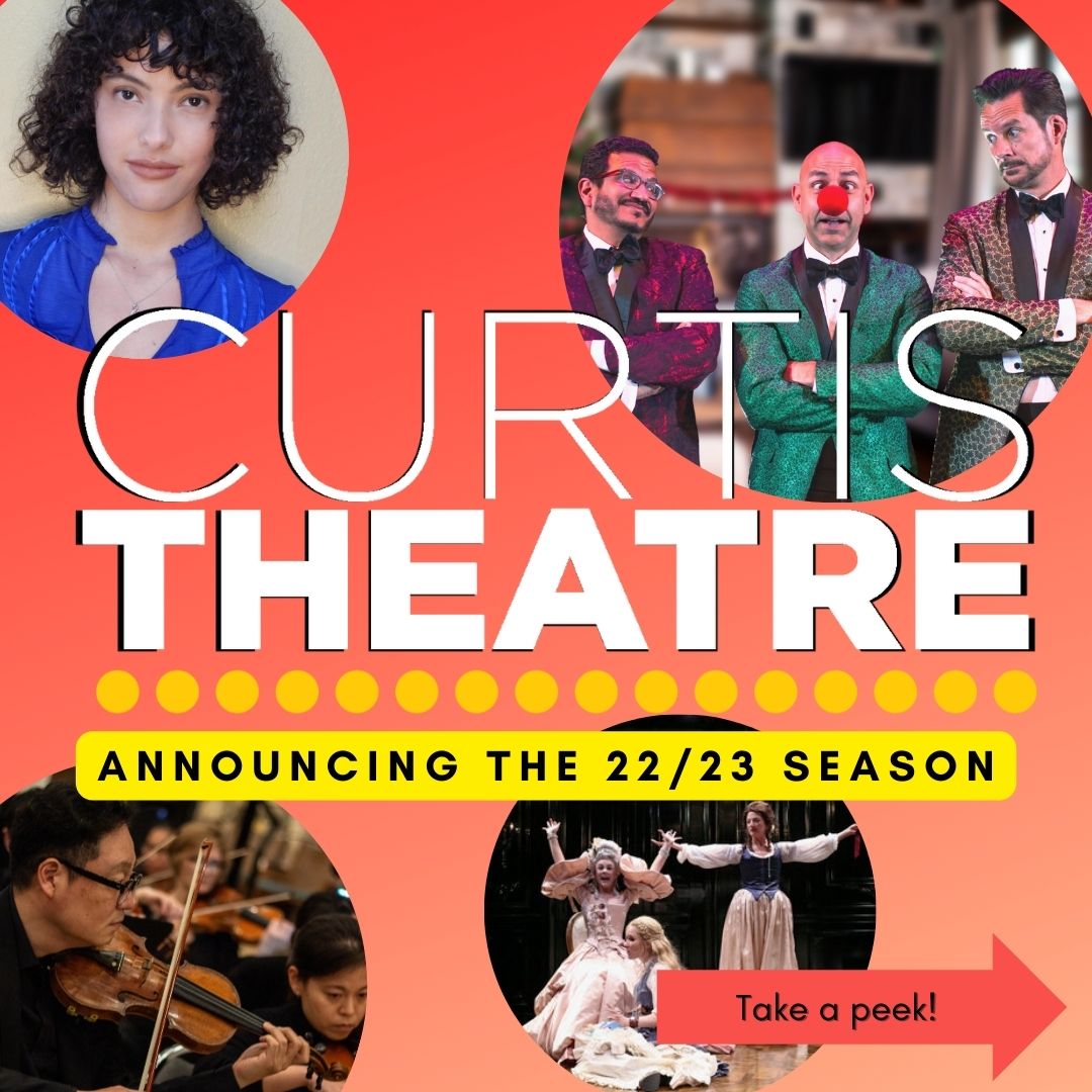 We're bursting with joy to reveal our 22/23 Season! Get ready for outstanding performances and extraordinary stories all year long. See our full season at CurtisTheatre.com