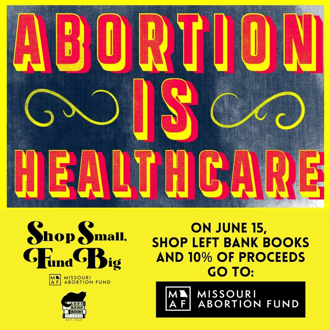 LeftBankBooks's tweet photo. THIS WEDNESDAY! Shop at Left Bank Books on June 15 and your purchase supports @MOAbortionFund! Help keep abortion healthcare affordable and accessible for anyone who needs it. #shopsmallfundbig #lbbstl Shopping our website on Wed counts too: https://t.co/ViQ3TWv9BK https://t.co/we679YqsJW