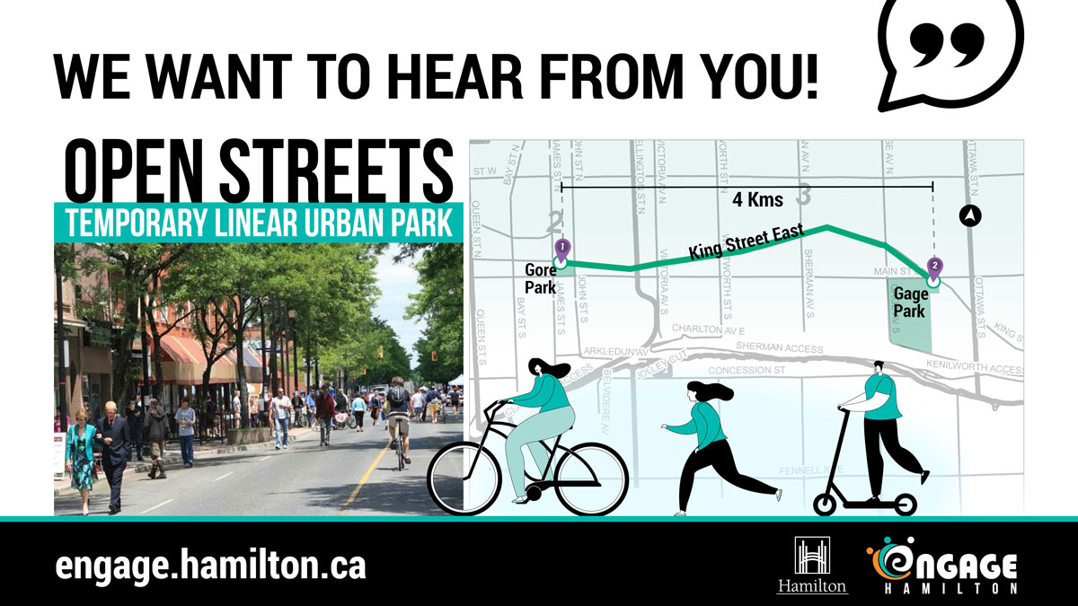 We are seeking feedback about our Open Streets project that would transform King Street into a Temporary Urban Linear Park from Gage Park to Gore Park on one weekend day. Let us know what you think on #EngageHamilton: engage.hamilton.ca/openstreets