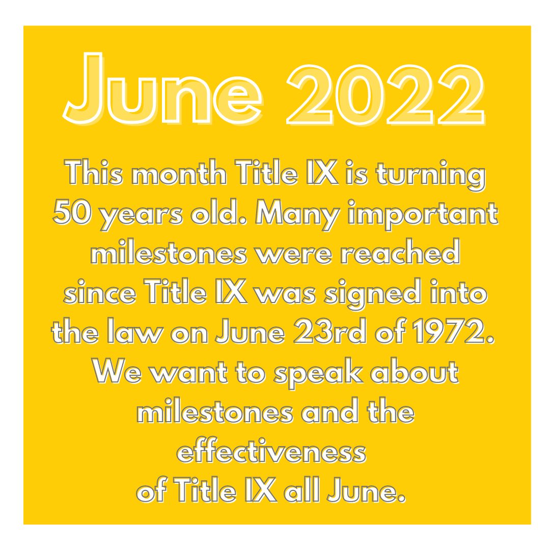It is June 2022. This month Title IX is turning 50 years old. Many important milestones were reached since Title IX was signed into the law on June 23rd 1972. We want to speak about milestones and the effectiveness of Title IX all June.