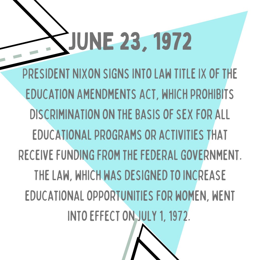 Title IX of the Education Amendments Act, which prohibits discrimination on the basis of sex for all educational programs or activities that receive funding from the federal government. The law, went into effect on July 1, 1972.