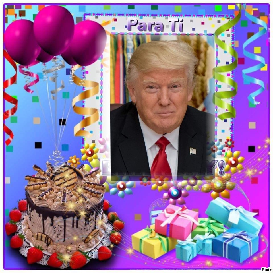 Happy birthday dear president Donald Trump 