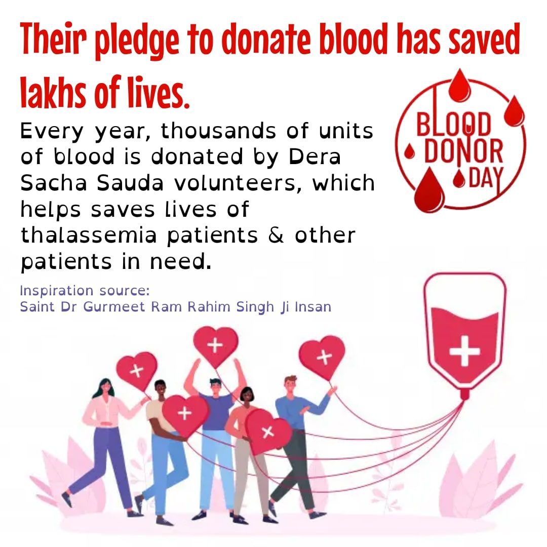 Blood donation is a great donation, becoz your once donated blood can save 3 lives. Millions of DSS followers, following the teachings of Saint Gurmeet Ram Rahim Ji donate blood, given the spirit of service, they have been named as #TrueBloodPump..#WorldBloodDonorDay
#GiveBlood