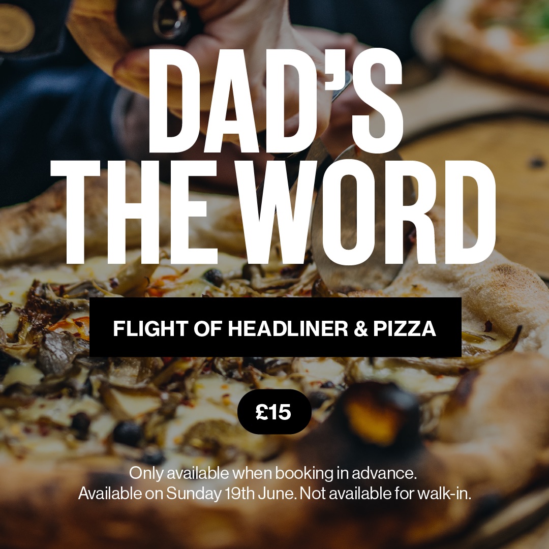 Dads. Beers. Pizza. A winning combo. Forget the socks, book in with the father figure of your choice this Sunday for a pizza and flight of beers for £15.