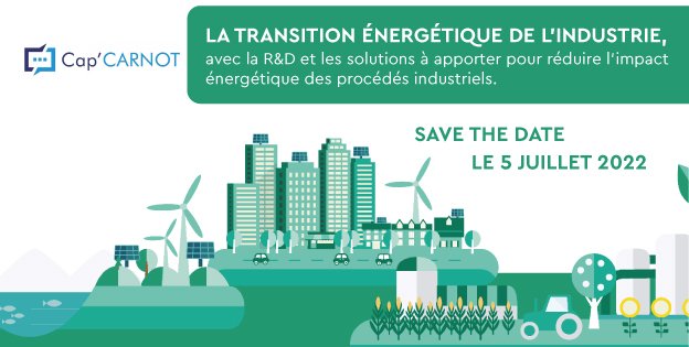 𝐂𝐚𝐩'𝐂𝐀𝐑𝐍𝐎𝐓 𝟐𝟎𝟐𝟐 le 5 juillet
Thème : la transition énergétique de l'industrie, avec la R&amp;D et les solutions à apporter pr réduire l'impact énergétique des procédés industriels.
Au programme un showroom de démonstrateurs et une table ronde avec des experts du domaine