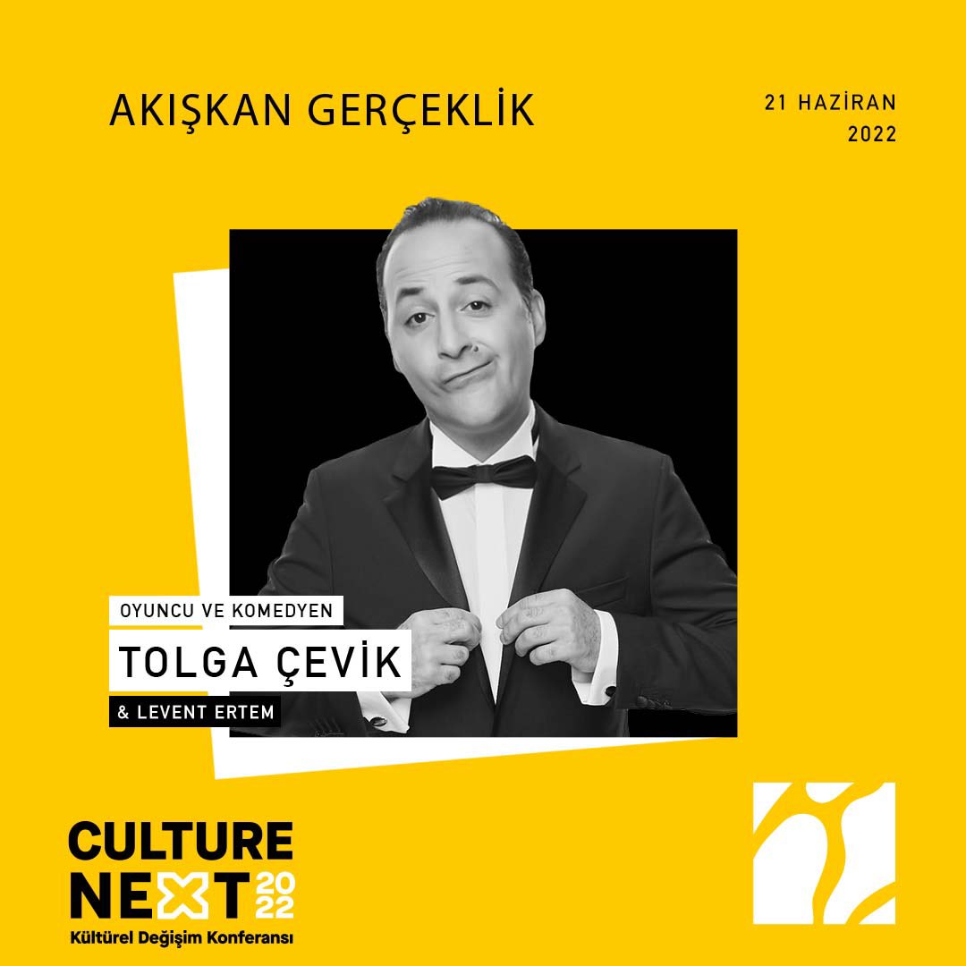 Ünlü Oyuncu ve Komedyen <a href="/TolgaCevik/">Tolga Cevik</a> “Akışkan Gerçeklik” hakkındaki gözlemleriyle, 21 Haziran’da Culture NEXT 2022 Kültürel Değişim Konferansı sahnesinde!