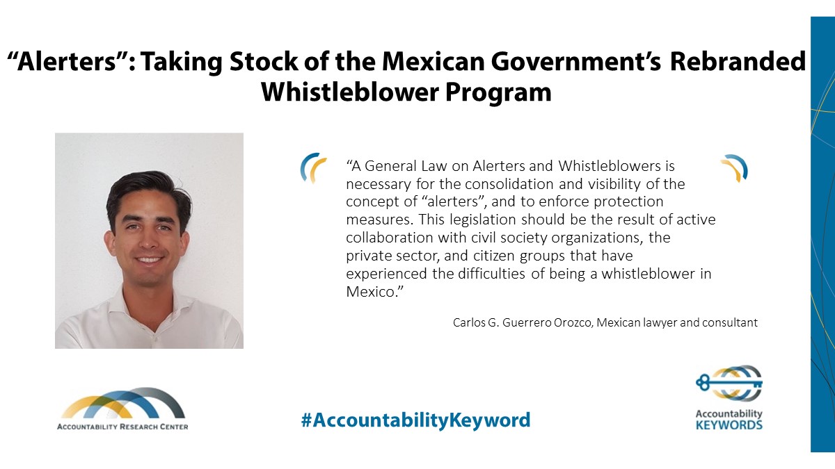 AcctResearchCtr's tweet photo. ‘Alerter’- new word for ‘whistleblower’- coined by Mexico’s Ministry for Public Administration. But does the new word bring new meaning? Carlos Guerrero Orozco reports on 3 years of a ‘platform for alerters’ Blog: https://t.co/YmR2dxpsrb #AccountabilityKeywords https://t.co/FRMhpnRrIu