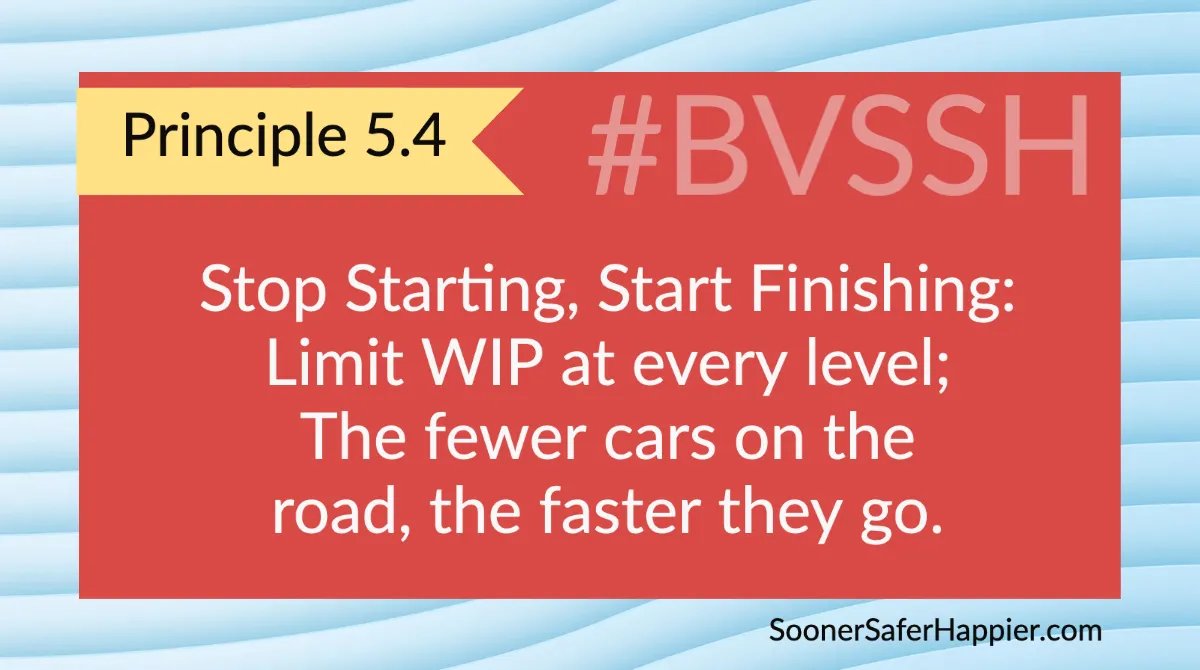 Stop Starting and Start Finishing!
The fewer cars you have on the road, the faster they can travel. Reducing work in progress, reduces time to learning &amp; value. This de-risks delivery, enables pivoting, and maximizes value

#BVSSH