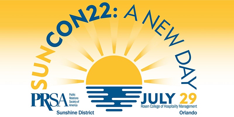 Join Florida’s top communications professionals and industry leaders at the 2022 Sunshine District Conference. 

PRSA SUNCON 2022: A NEW DAY!
July 29, 2022
UCF Rosen College of Hospitality Management, Orlando, Florida

prsasunshine.org/district-confe…