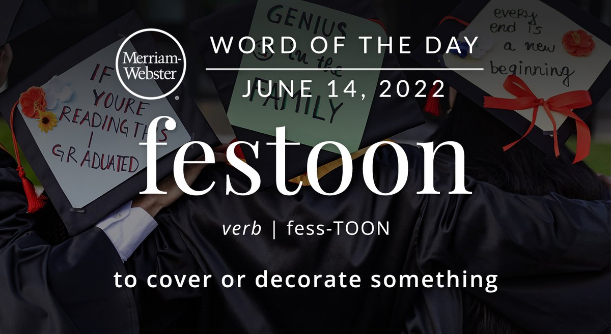 MerriamWebster's tweet photo. Good morning! Today's #WordOfTheDay is 'festoon' https://t.co/KjRfrl0OPq https://t.co/5stMNrG0yK