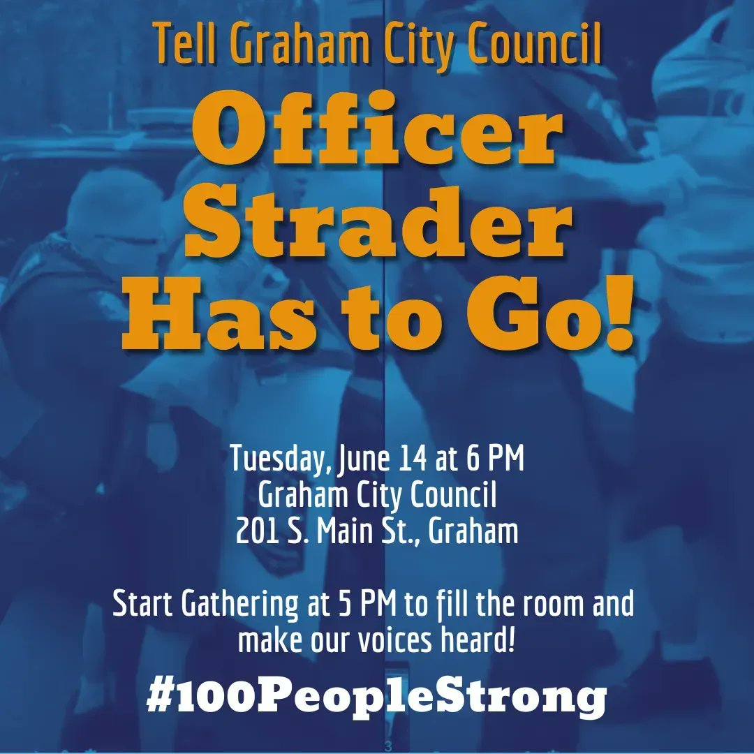 Let's fill the room TONIGHT! Officer Doug Strader disgraced himself in Greensboro, was hired in Graham, and now he's on the loose roughing up young black men in our neighborhoods. So we are telling Graham City Council and City Manager Garner: OFFICER STRADER HAS TO GO!