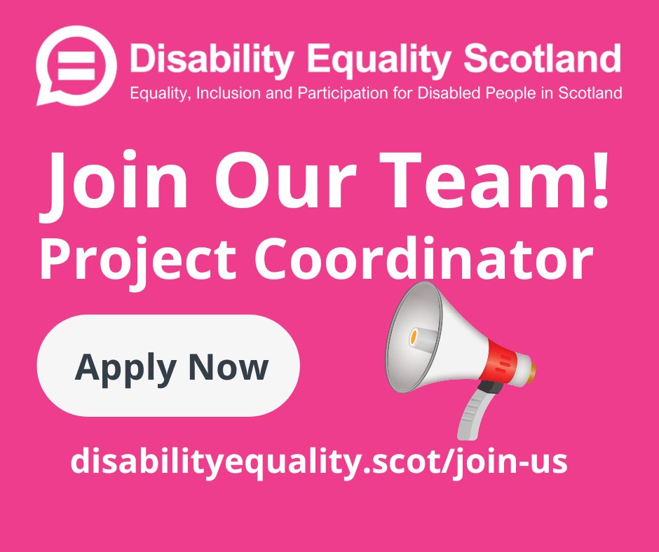 An exciting opportunity has arisen at Disability Equality Scotland. We are seeking an experienced Project Coordinator to join our team.

Closing date: 1 July 2022 at 12noon.

Application and supporting documents can be downloaded from our website disabilityequality.scot/join-us/