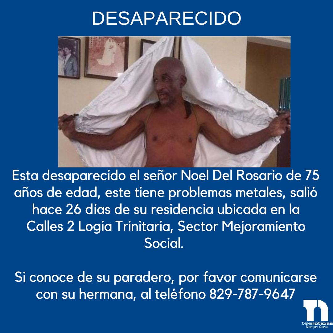 Telenoticiasrd's tweet photo. #DesaparecidosTN | Esta desaparecido el señor Noel Del Rosario de 75 años de edad, este tiene problemas metales, salió hace 26 días de su residencia ubicada en la Calles 2, Logia Trinitaria, Sector Mejoramiento Social. 

#Telenoticiasrd #Nacionales #Telesistema11rd https://t.co/JLGtoyErHB