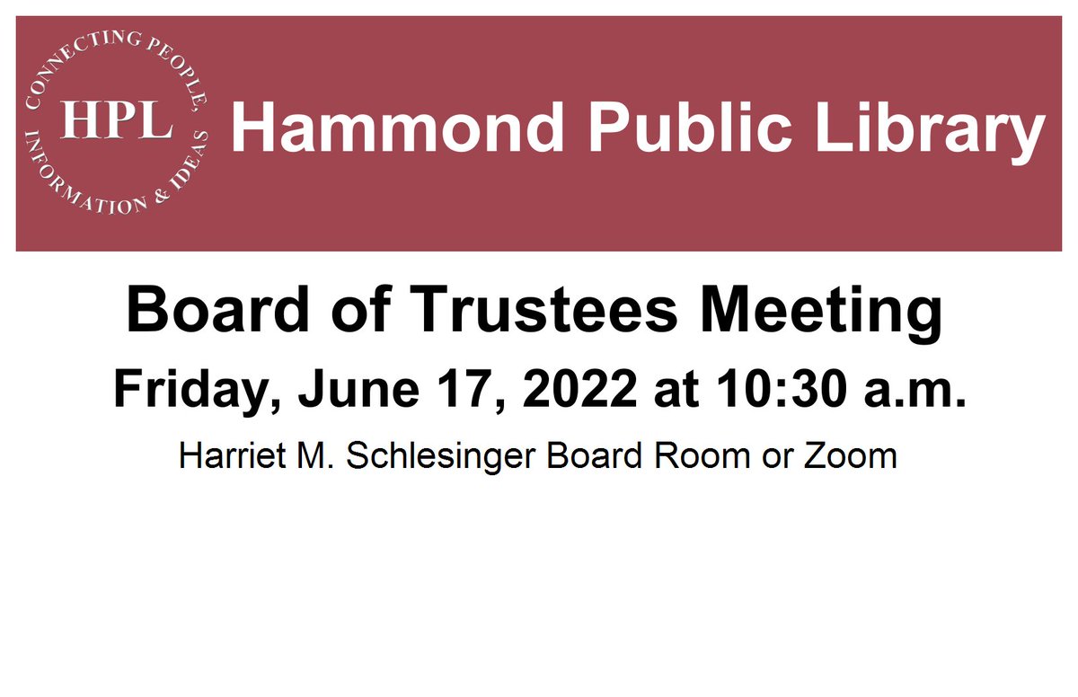 Hammond Public Library Board of Trustees Meeting
Friday, June 17th 2022 at 10:30 a.m.
Zoom Link: us02web.zoom.us/j/89465936341