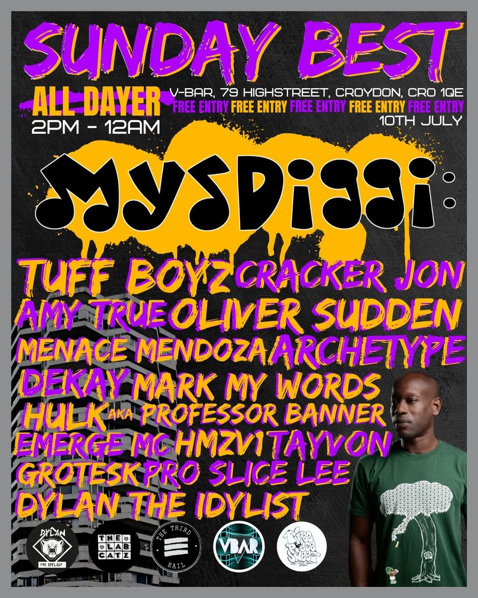 10TH OF JULY. ALL DAYER. FREE ENTRY! MYSDIGGI HEADLINING ACCOMPANIED BY A SUPER STACKED LINE UP! 
FREESTYLE GAMES AND A OPEN MIC!
2-12 GET DOWN THERE EARLY YOU DON'T WANT TO MISS ANY OF THIS! 
V BAR CROYDON