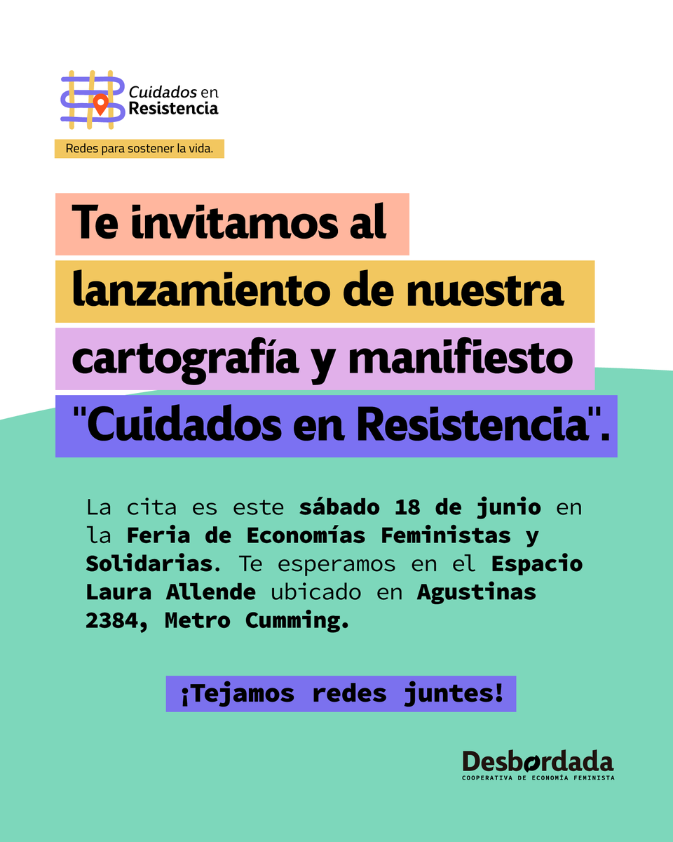 CDesbordada's tweet photo. [Hilo 🧵]
📢 ¡ESTE SÁBADO Te invitamos al lanzamiento de nuestra cartografía y manifiesto "Cuidados en Resistencia”! 📢
Sábado 18 de junio a las 15:30hrs, Feria de Economías Feministas y Solidarias a realizarse en el Espacio Laura Allende, ubicado en Agustinas 2384, Metro Cumming https://t.co/OPWjEAn8Z8