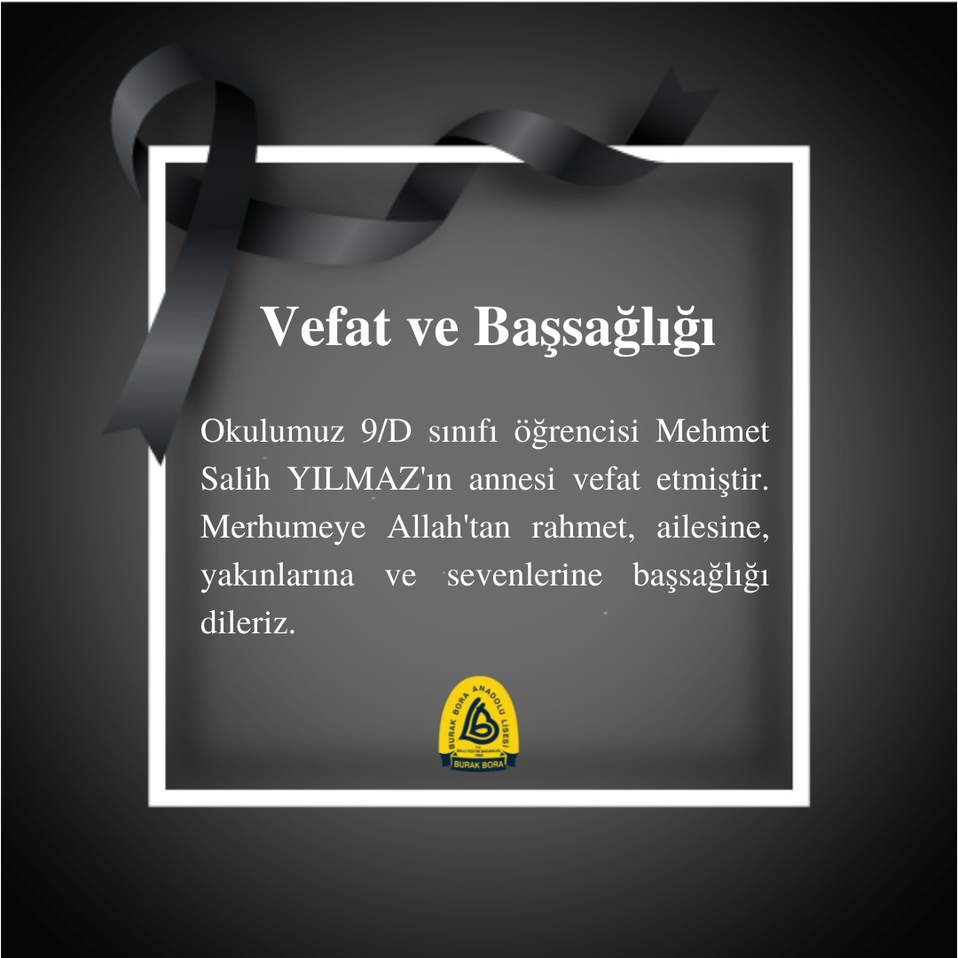 Okulumuzun 9/D sınıfı öğrencisi Mehmet Salih YILMAZ'ın annesi vefat etmiştir. Merhumeye Allah'tan rahmet, ailesine, yakınlarına ve sevenlerine başsağlığı dileriz.