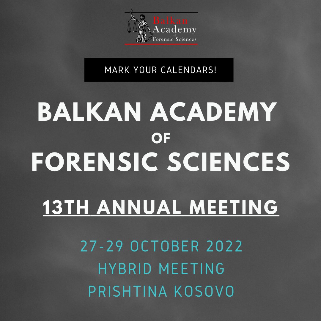 The 13th Annual Meeting of Balkan Academy of Forensic Sciences (BAFS) will be organized in Prishtina, capital of Republic of Kosovo, from 27 to 29 October 2022