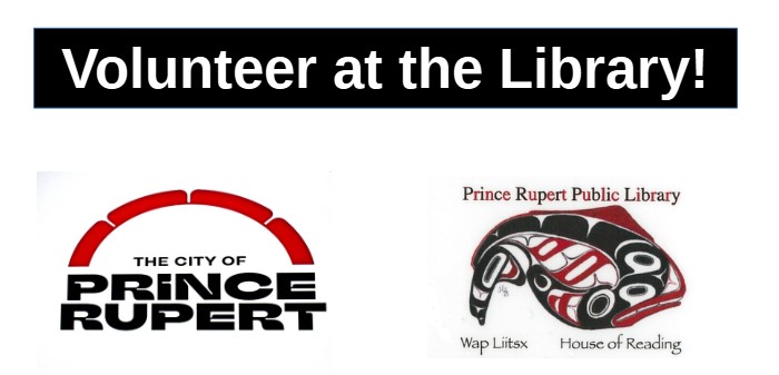 The City of Prince Rupert is looking for volunteer Trustee(s) to serve on the Prince Rupert Library Board.
Please submit a letter of interest outlining your relevant skills and experiences to Rosamaria Miller, Corporate Administrator  250-627-0934 rosamaria.miller@princerupert.ca