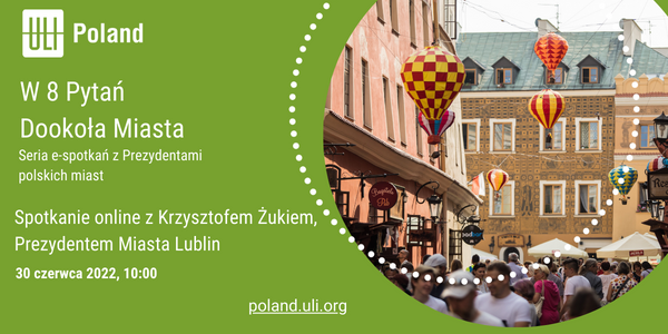 ULIPoland's tweet photo. Cykl spotkań z prezydentami największych miast #W8pytańDookołaMiasta zawita do @Miasto_Lublin. Już 30 czerwca porozmawiamy z KRZYSZTOFEM ŻUKIEM @prezydentZuk o przyszłości miasta. ZAPRASZAMY rejestracji, jest #BEZPŁATNA  Link: https://t.co/jJ062rPHnx https://t.co/PxrlS1JFVg