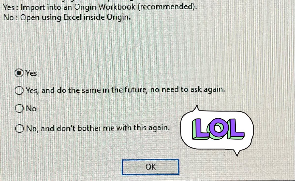 Why don’t we have this option in real life? “No, and don’t bother me with this again.” Thanks <a href="/OriginLab/">OriginLab®</a> for bringing some fun this morning! #AcademicTwitter