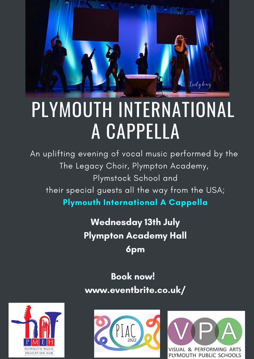 Tickets now on sale for Plymouth International A Capella - an uplifting evening of vocal music featuring Plymouth Schools and and their special guests all the way from the USA - Plymouth International A Capella!  At Plympton Academy on 13th July. Only £5 
 piac.eventbrite.co.uk