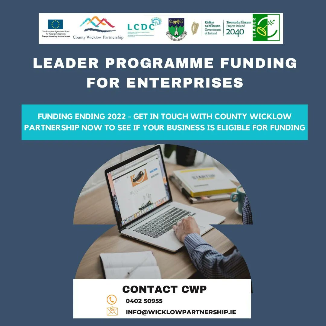 Funding for Enterprises available from Wicklow's LEADER Programme!

LEADER funding is due to expire end of 2022 so any one looking to establish or expand their enterprise, please contact CWP as soon as possible on info@wicklowpartnership.ie to see if your project is eligible